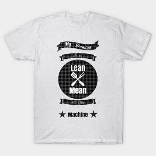 My Grandpa is a Lean Mean Grilling Machine T-Shirt